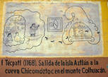 Текпатл (1168) Ацтеки оптправляются с острова Ацтлан в пещеру Чикамóцток  в горе Колуакан.
